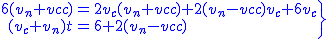 2$\.\blue\array{rcl$6{(v_n+v_c)}&=&2{v_c}{(v_n+v_c)}+2{(v_n-v_c)}{v_c}+6v_c\\(v_c+v_n){t}&=&6+2{(v_n-v_c)}\\}\} 